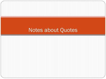 Notes about Quotes.