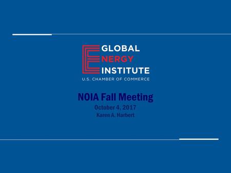 NOIA Fall Meeting October 4, 2017 Karen A. Harbert.