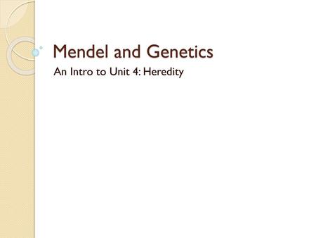 An Intro to Unit 4: Heredity