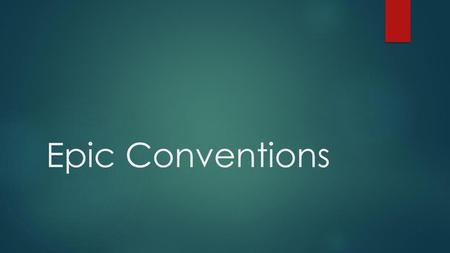 Epic Conventions.