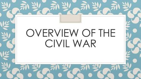 Overview of the Civil War