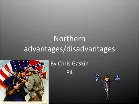 Northern advantages/disadvantages