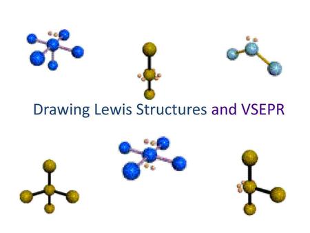 Drawing Lewis Structures and VSEPR