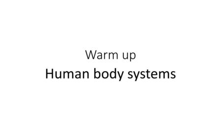 Warm up Human body systems.