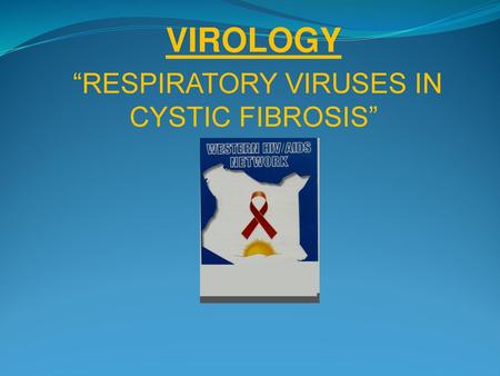 VIROLOGY “RESPIRATORY VIRUSES IN CYSTIC FIBROSIS”