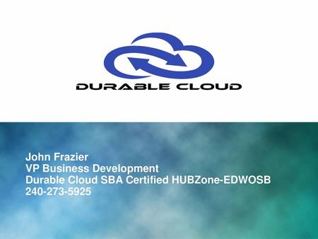 VP Business Development Durable Cloud SBA Certified HUBZone-EDWOSB