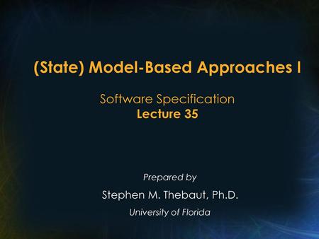 (State) Model-Based Approaches I Software Specification Lecture 35