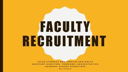 Faculty Recruitment Helen Sterbach and Jennifer Krolowitz