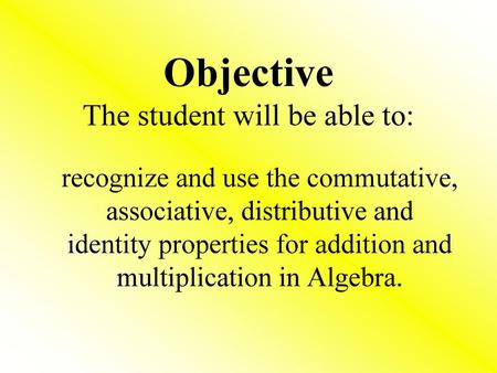 Objective The student will be able to: