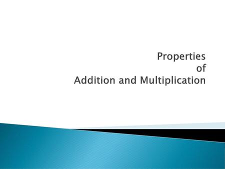 Properties of Addition and Multiplication