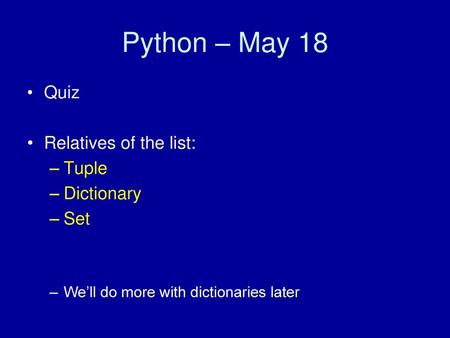 Python – May 18 Quiz Relatives of the list: Tuple Dictionary Set