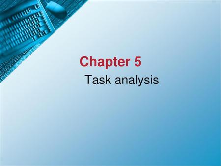 Chapter 5 Task analysis.