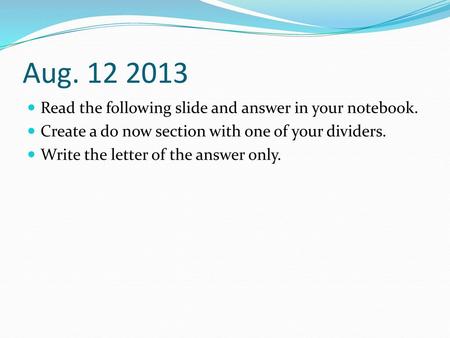 Aug Read the following slide and answer in your notebook.