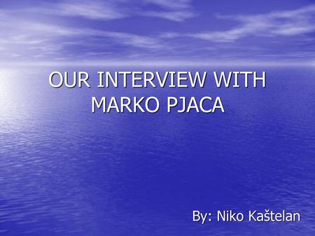 OUR INTERVIEW WITH MARKO PJACA