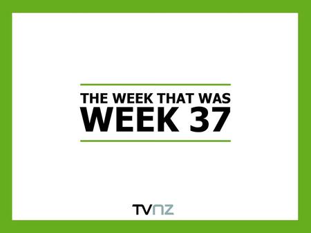 THE WEEK THAT WAS WEEK 37.