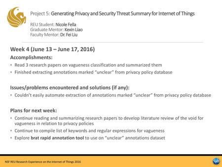 Project 5: Generating Privacy and Security Threat Summary for Internet of Things REU Student: Nicole Fella Graduate Mentor: Kexin Liao Faculty Mentor: