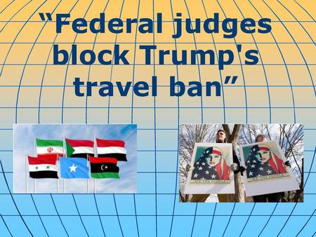 “Federal judges block Trump's travel ban”