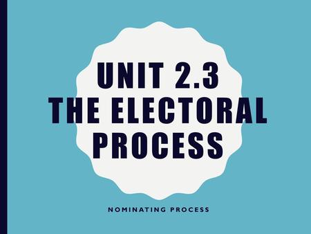 Unit 2.3 The Electoral Process