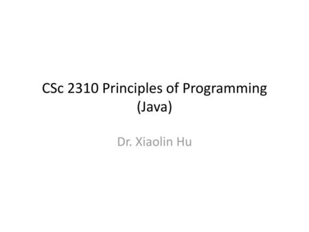 CSc 2310 Principles of Programming (Java)