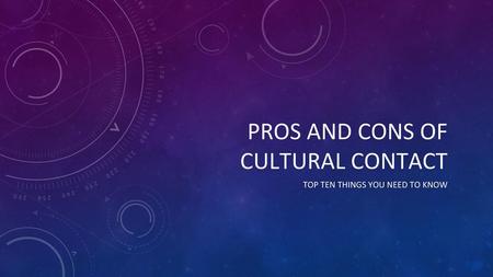 PROS AND CONS OF CULTURAL CONTACT