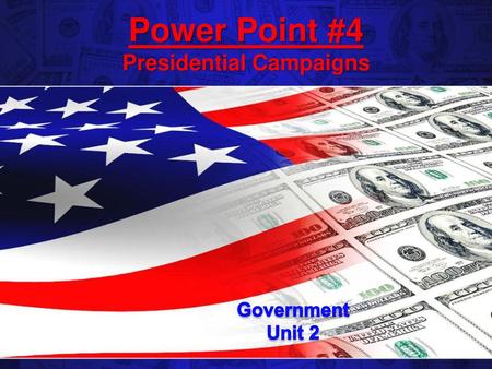 Power Point #4 Presidential Campaigns