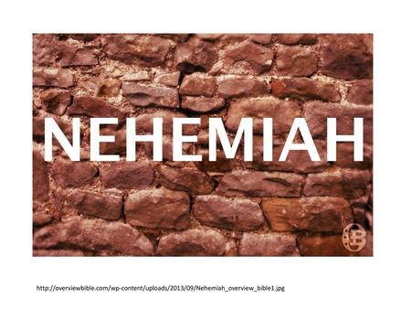 Http://overviewbible.com/wp-content/uploads/2013/09/Nehemiah_overview_bible1.jpg.