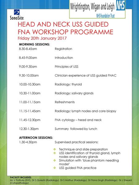 HEAD AND NECK USS GUIDED FNA WORKSHOP PROGRAMME Friday 20th January 2017 MORNING SESSIONS: 8.30-8.45am Registration 8.45-9.00am Introduction 9.00-9.30am.