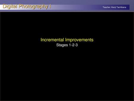 Incremental Improvements