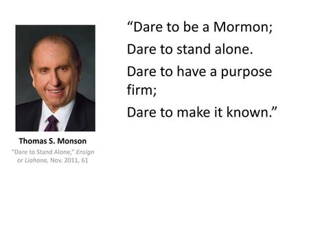 “Dare to Stand Alone,” Ensign or Liahona, Nov. 2011, 61