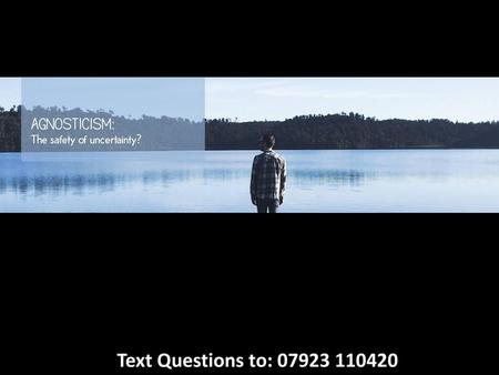 Text Questions to: 07923 110420.