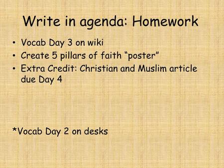 Write in agenda: Homework