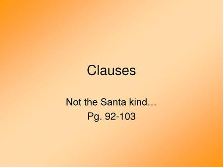 Clauses Not the Santa kind… Pg. 92-103.