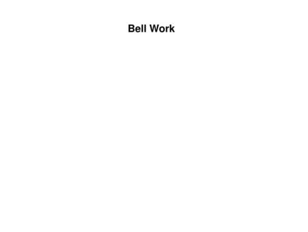 Bell Work.