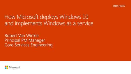 How Microsoft deploys Windows 10 and implements Windows as a service