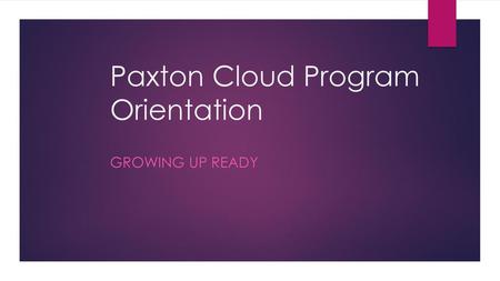 Paxton Cloud Program Orientation