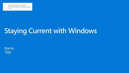 Staying Current with Windows