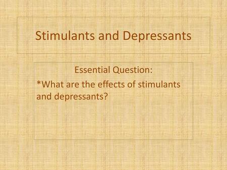 Stimulants and Depressants