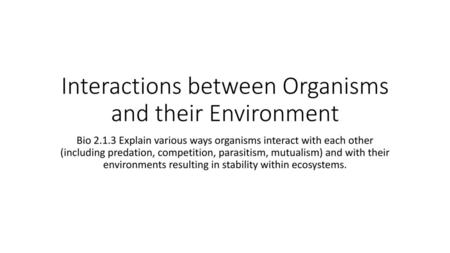 Interactions between Organisms and their Environment