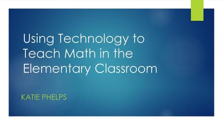 Using Technology to Teach Math in the Elementary Classroom