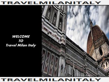 WELCOME TO Travel Milan Italy.