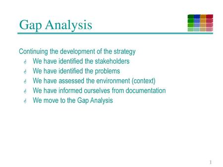 Gap Analysis Continuing the development of the strategy