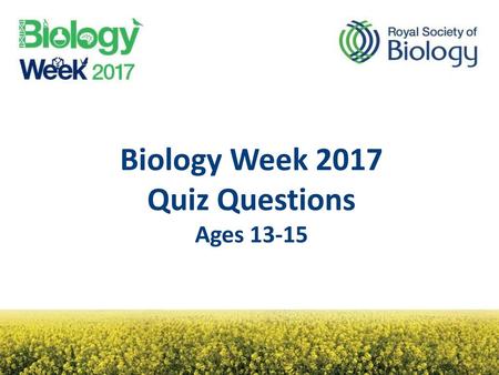 Biology Week 2017 Quiz Questions