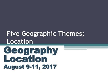 Five Geographic Themes; Location