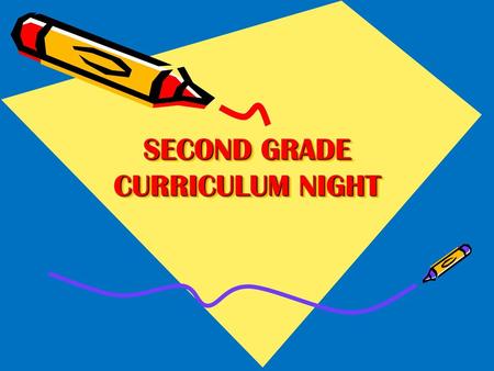 SECOND GRADE CURRICULUM NIGHT