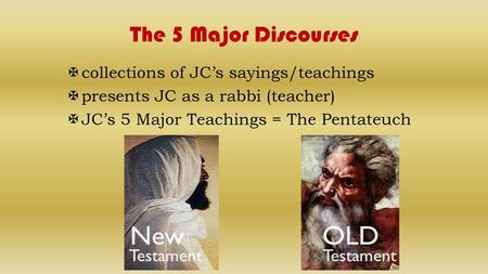 The 5 Major Discourses collections of JC’s sayings/teachings