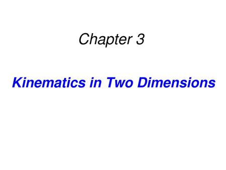 Kinematics in Two Dimensions