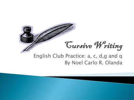 English Club Practice: a, c, d,g and q By Noel Carlo R. Olanda