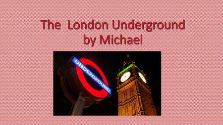 The London Underground by Michael