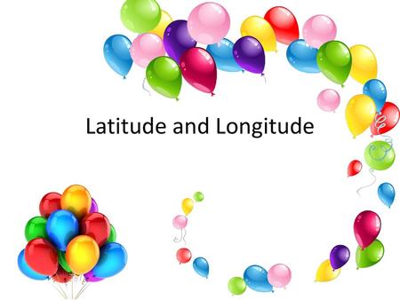 Latitude and Longitude