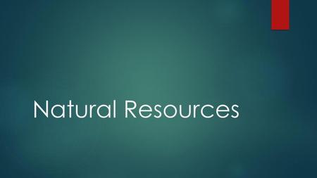 Natural Resources.